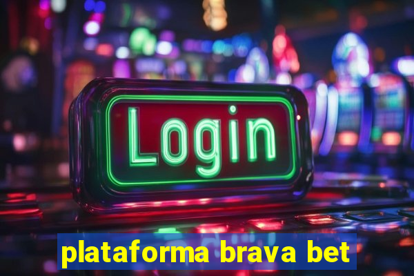 plataforma brava bet